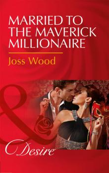Married to the Maverick Millionaire Read online