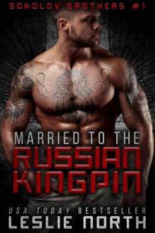 Married to the Russian Kingpin: Sokolov Brothers Book One Read online