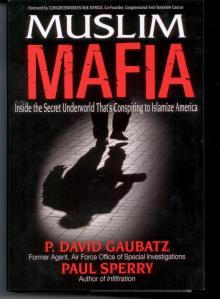 Muslim Mafia: Inside the Secret Underworld That's Conspiring to Islamize America
