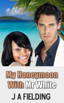 My Honeymoon With Mr White (BWWM Interracial Romance) Read online