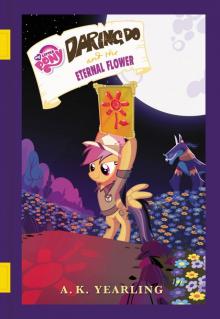 My Little Pony - Daring Do and the Eternal Flower Read online