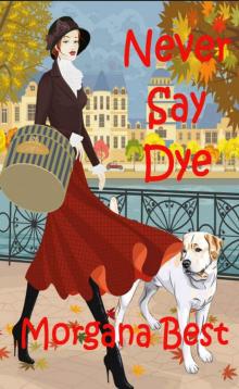 Never Say Dye (A Sibyl Potts Cozy Mystery, Book 3) Read online