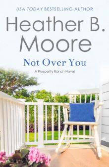 Not Over You (Prosperity Ranch Book 3)