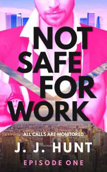 Not Safe For Work (All Calls Are Monitored #1) Read online