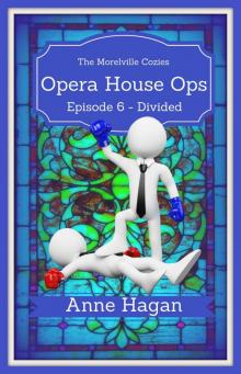 Opera House Ops: A Morelville Cozies Serial Mystery: Episode 6 - Divided