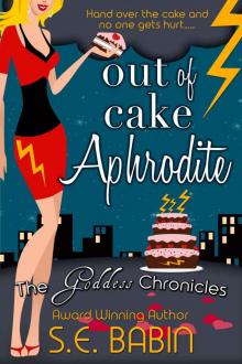 Out of Cake Aphrodite (The Goddess Chronicles Book 6) Read online