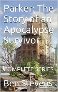 Parker: The Story of an Apocalypse Survivor: COMPLETE SERIES Read online