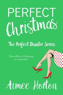 Perfect Christmas: The Perfect Disaster Series Read online