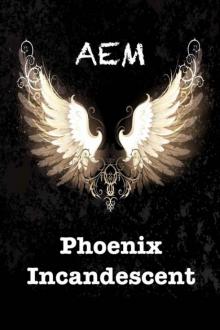 Phoenix Incandescent (Endeavor Series Book 1) Read online