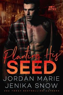 Planting His Seed (Hot-Bites Novella) Read online