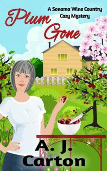 Plum Gone: A Sonoma Wine Country Cozy Mystery (Sonoma Wine Country Cozy Mysteries Book 2) Read online