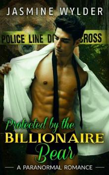 Protected by the Billionaire Bear: Paranormal Billionaire BBW Action Suspense Romance Read online