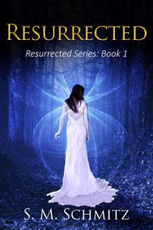 Resurrected (Resurrected Series Book 1) Read online
