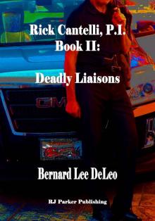 Rick Cantelli, P.I. Deadly Liaisons (Rick Cantelli, P.I. Detectives Book 2) Read online
