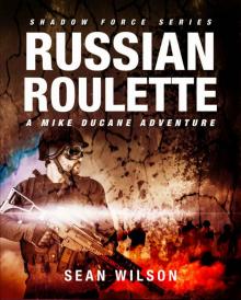 Russian Roulette - A Mike Ducane Adventure: Shadow Force Series Read online