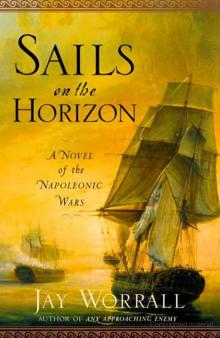 Sails on the Horizon: A Novel of the Napoleonic Wars Read online