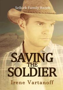 Saving the Soldier (Selkirk Family Ranch Book 2) Read online