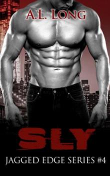 Sly: Jagged Edge Series #4 Read online