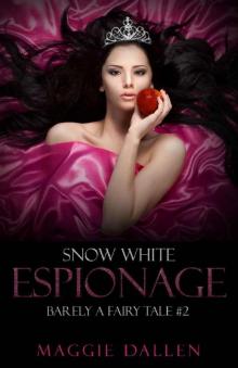 Snow White Espionage (Barely a Fairy Tale Book 2) Read online