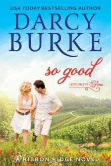 So Good: A Ribbon Ridge Novel (Love on the Vine Book 1)
