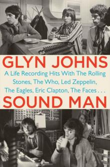 Sound Man: A Life Recording Hits with The Rolling Stones, The Who, LedZeppelin, The Eagles, Eric Clapton, The Faces . . . Read online