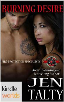 Special Forces: Operation Alpha: Burning Desire (Kindle Worlds Novella) (Fire Protection Specialists Book 1) Read online