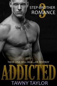 Stepbrother Romance 3 - Addicted: A New Adult Alpha Billionaire Romance Read online