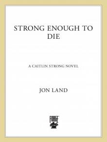 Strong Enough to Die: A Caitlin Strong Novel Read online