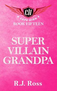 Super Villain Grandpa (Cape High Series Book 15) Read online