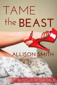 Tame the Beast (Ever After #1) Read online