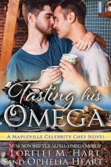Tasting His Omega: A Mapleville Celebrity Chef Novel: MM Non Shifter Alpha/Omega Mpreg (Mapleville Omegas Book 4) Read online