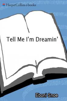 Tell Me I'm Dreamin' Read online