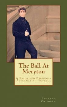 The Ball At Meryton: A Pride and Prejudice Alternative Novella by Bronwen Chisholm Read online