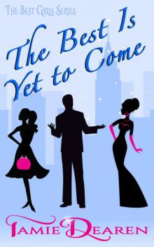 The Best Is Yet to Come: Novella Bonus for Her Best Match (The Best Girls Book 0) Read online