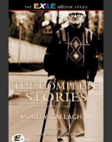 The Complete Stories of Morley Callaghan