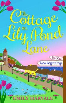 The Cottage on Lily Pond Lane-Part One_New beginnings Read online