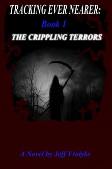 The Crippling Terrors (Tracking Ever Nearer Book 1) Read online