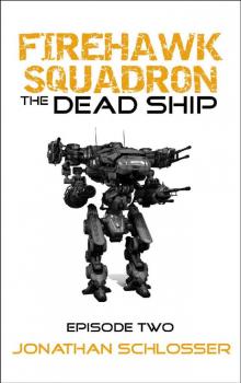 The Dead Ship: Episode Two (Firehawk Squadron Book 2)