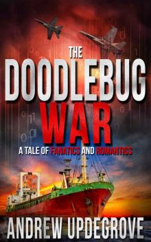 The Doodlebug War: a Tale of Fanatics and Romantics (Frank Adversego Thrillers Book 3) Read online