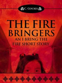 The Fire Bringers: An I Bring the Fire Short Story (IBF Part 6.5)