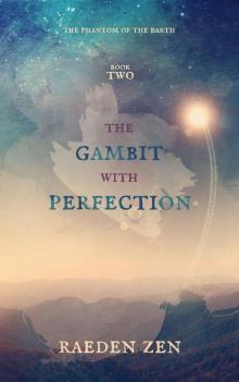 The Gambit with Perfection (The Phantom of the Earth Book 2) Read online