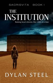 The Institution: A Young Adult Dystopian Series (Sacrisvita Book 1) Read online