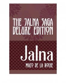 The Jalna Saga – Deluxe Edition: All Sixteen Books of the Enduring Classic Series & The Biography of Mazo de la Roche Read online