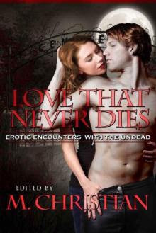 THE LOVE THAT NEVER DIES: Erotic Encounters with the Undead Read online