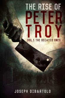 The Rise of Peter Troy: The Decayed Ones