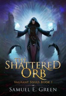 The Shattered Orb (Vagrant Souls Book 1) Read online