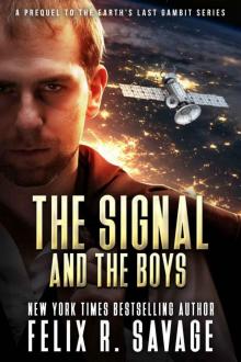 The Signal And The Boys: A Prequel to the Earth's Last Gambit Series of First Contact Technothrillers Read online