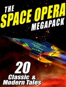 The Space Opera Megapack: 20 Modern and Classic Science Fiction Tales Read online