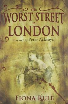The Worst Street in London: Foreword by Peter Ackroyd