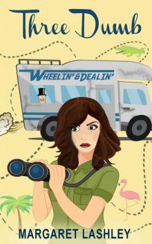 Three Dumb: Wheelin' & Dealin' (A Val & Pals Humorous Mystery Book 3)